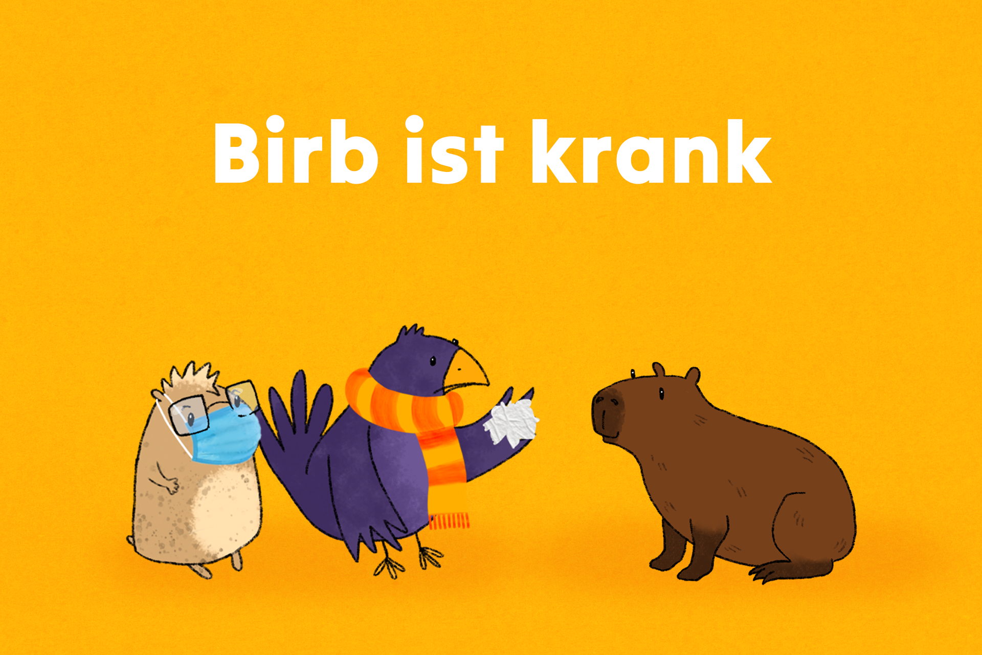 Links im Bild steht Hamster Kati. Sie trägt eine medizinische Maske unter ihrer Brille. In der Mitte steht Birb, um den Hals einen gelb-orange-gestreiften Schal gewickelt. Im linken Flügel befindet sich ein zusammengeknülltes weißes Taschentuch. Rechts im Bild sitzt Capybara Lu und schaut die anderen freundlich an.