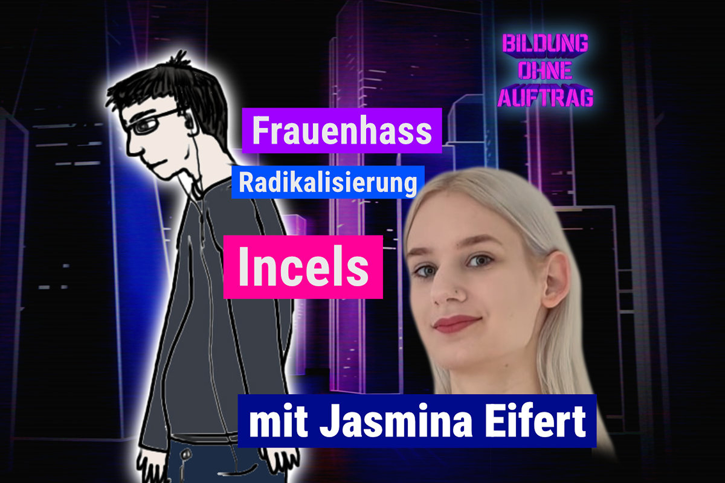 „Incels und Frauenhass“ jetzt im Podcast Bildung ohne Auftrag